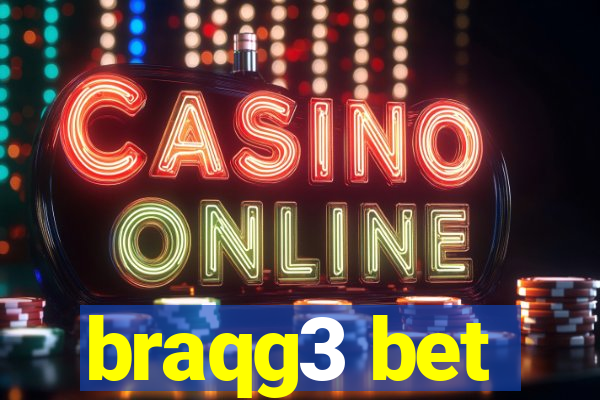 braqg3 bet